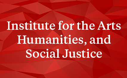 Institute for the Arts, Humanities, and Social Justice